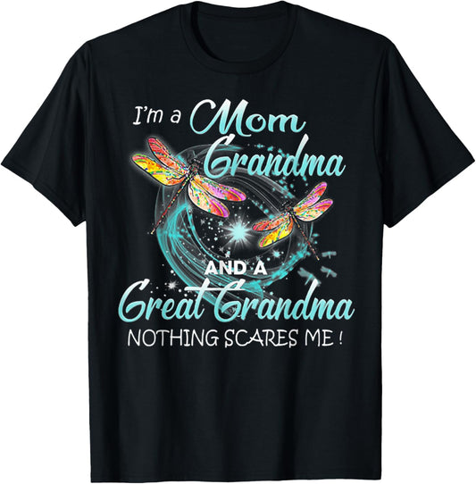 I'm A Mom Grandma And A Great Grandma Nothing Scares Me T-Shirt