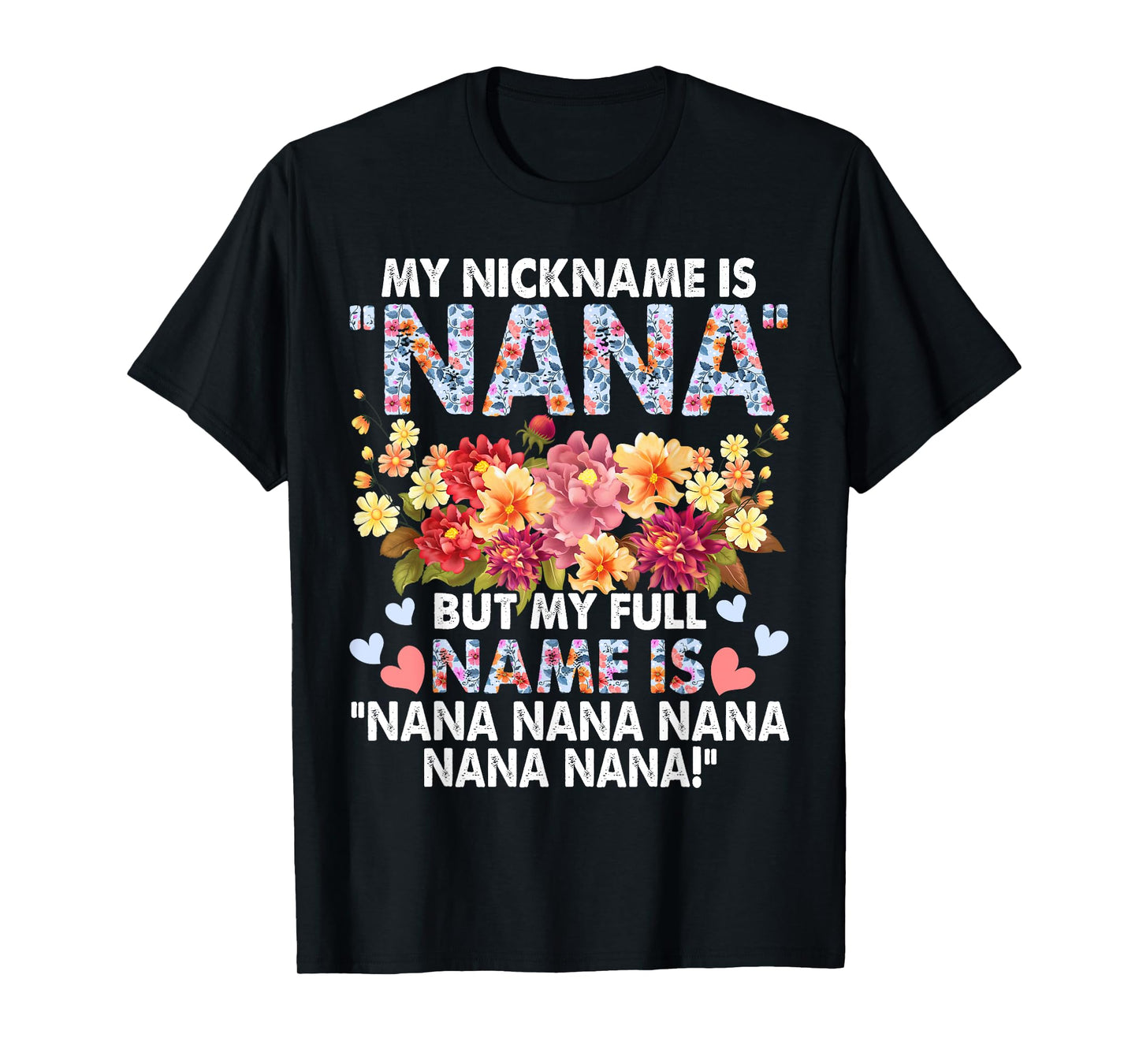 My Nickname Is Nana But My Full Name - Grandma Mother's Day T-Shirt