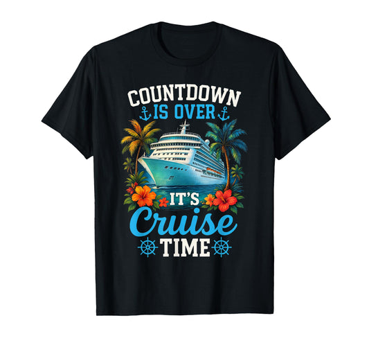 Countdown Is Over Its Cruise Time Family Vacation Trip T-Shirt