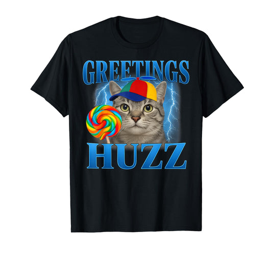 Greetings Huzz Funny Cat Meme Design Gifts for Men Women Kid T-Shirt