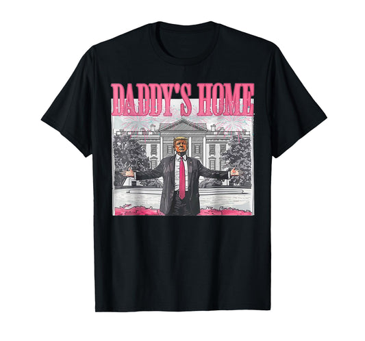 Daddy's Home White House 2025 President Trump T-Shirt