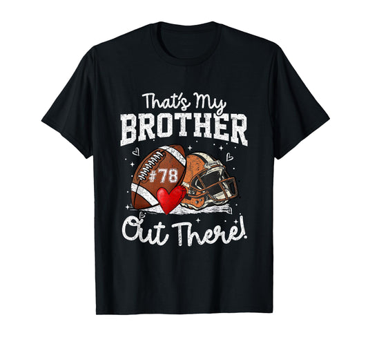 That's My Brother Out There Number 78 Football Mom Dad T-Shirt