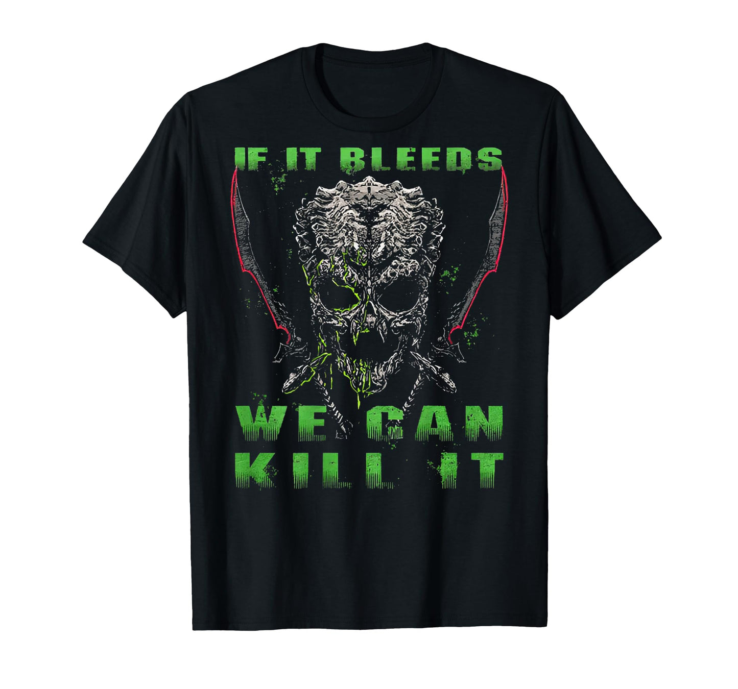 If It Bleeds We Can Kill It (on Back) T-Shirt