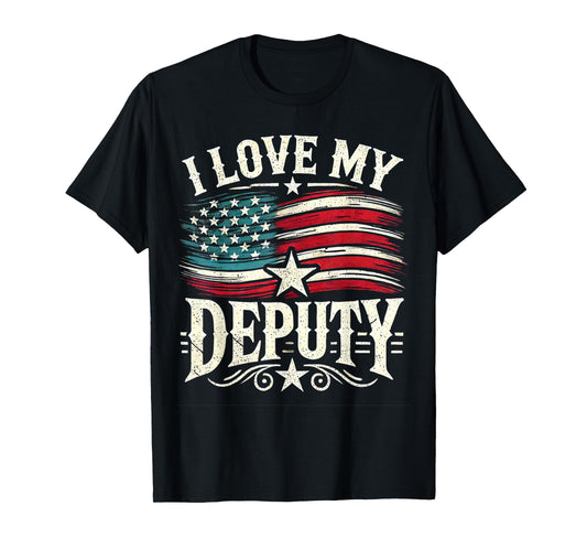 I Love My Deputy. Wife Deputy Sheriff Design. Patriotic USA. T-Shirt