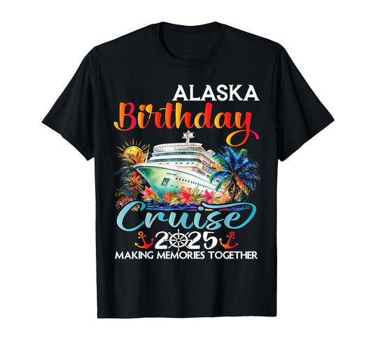 Alaska Birthday Cruise 2025 Birthday Cruise Ship Vacation T-Shirt