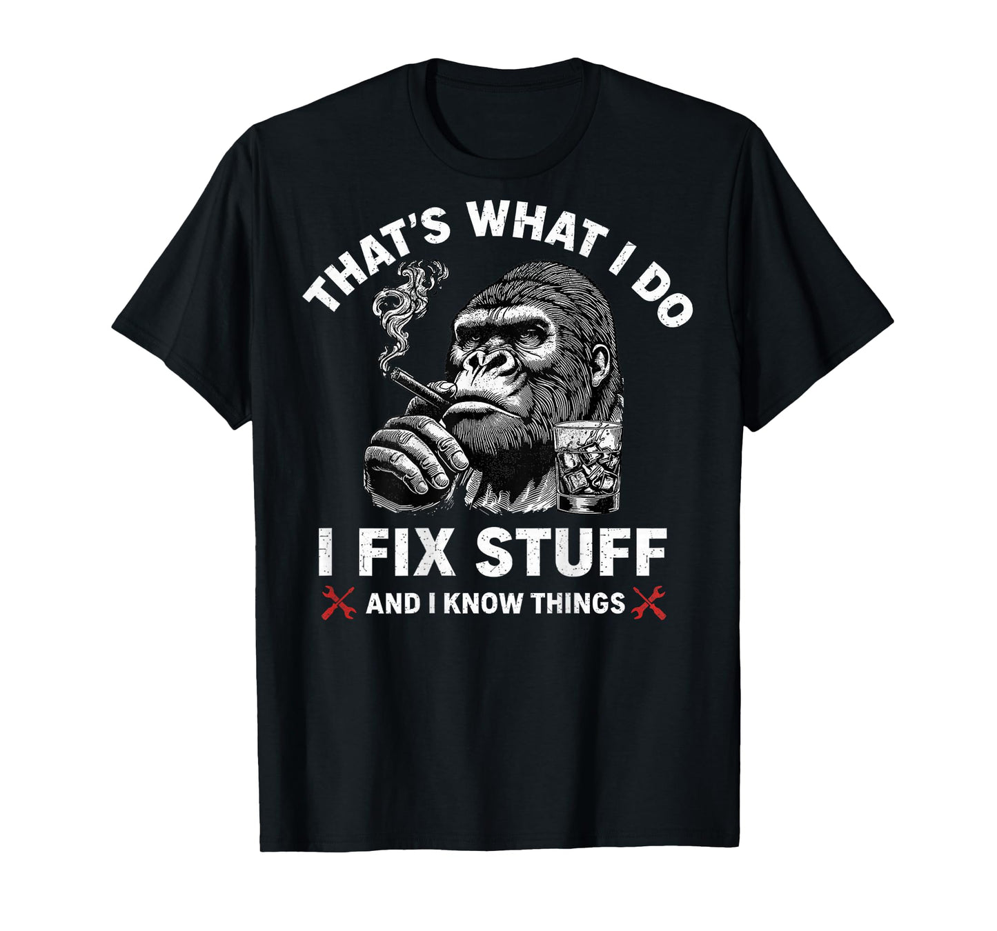 That's What I Do I Fix Stuff and I Know Things (On Back) T-Shirt