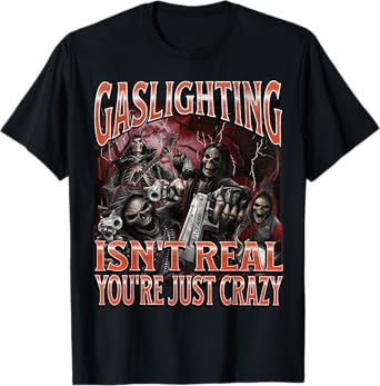Gaslighting Isn't Real Funny Hard Skeleton Meme Bootleg T-Shirt