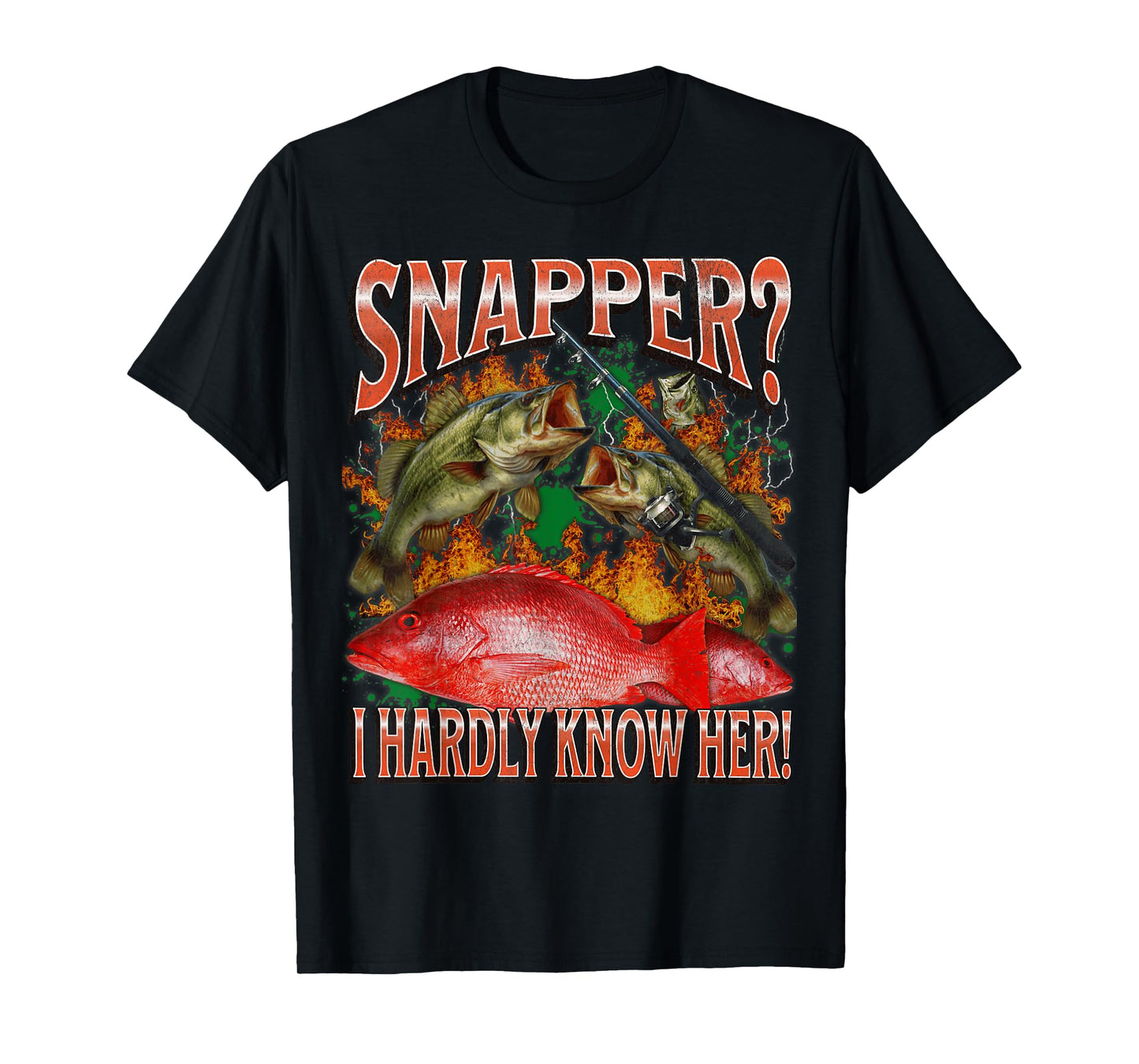 Snapper? I Hardly Know Her Funny Fishing Meme Bootleg T-Shirt