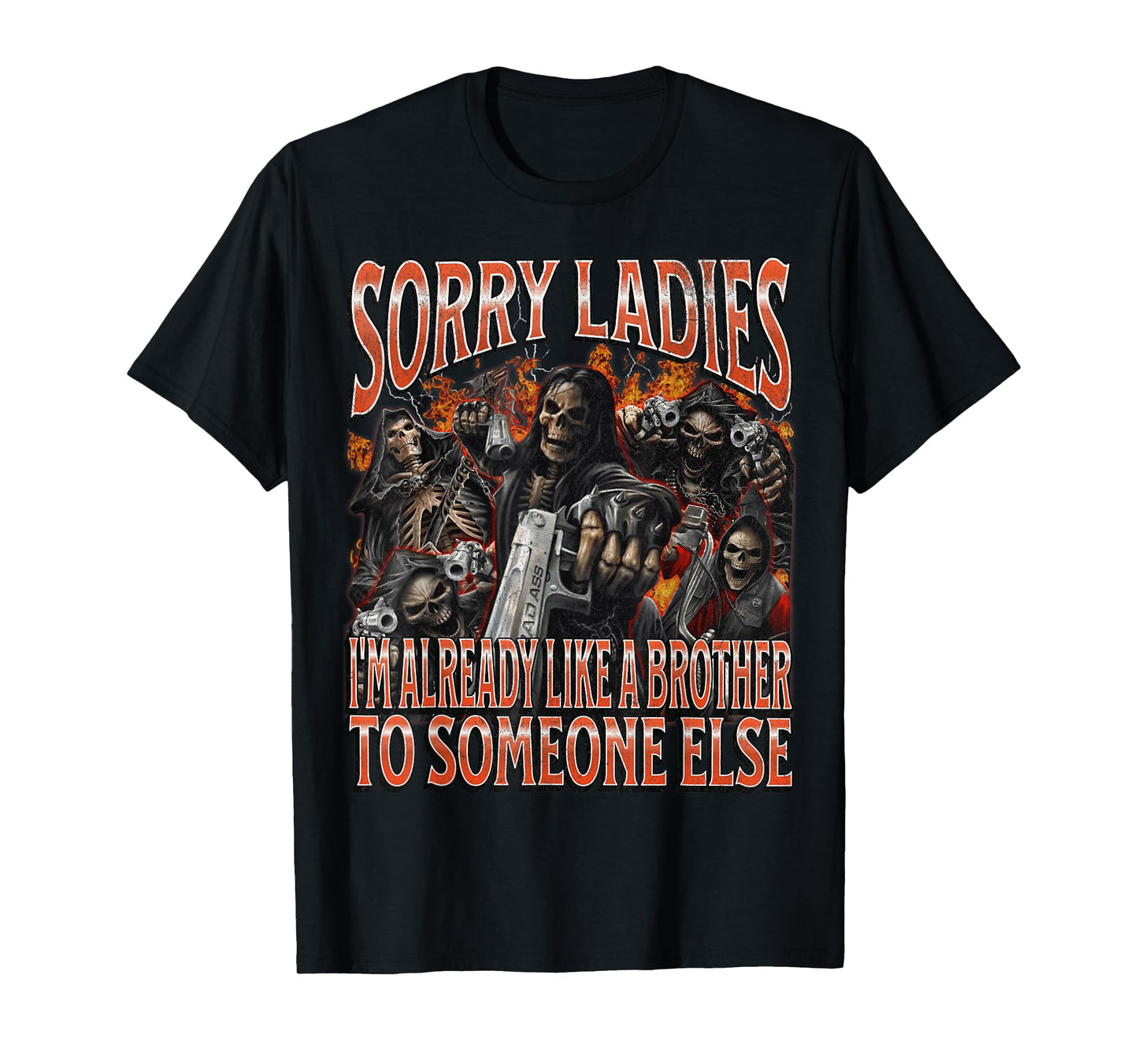 Sorry Ladies Like A Brother Funny Hard Skeleton Meme Bootleg T-Shirt