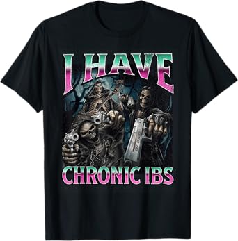 I Have Chronic IBS Funny Hard Skeleton Meme Bootleg T-Shirt