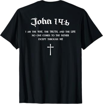 Christian Bible Verse Way Truth Life John 14:6 BACK DESIGN T-Shirt