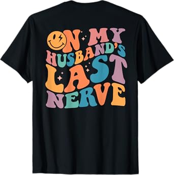 On My Husband's Last Nerve Groovy (On back) T-Shirt