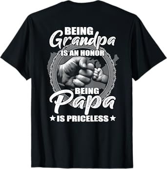 Being Grandpa Is An Honor Being PaPa is Priceless (on back) T-Shirt