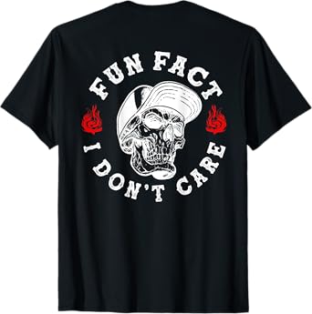 Fun Fact I Don't Care Funny Skeleton Sarcastic (ON BACK) T-Shirt