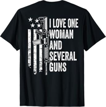 I Love One Woman And Several Guns - Husband Funny Mens Gun T-Shirt