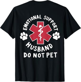 Do Not Pet Emotional Support Husband Funny (On Back) T-Shirt
