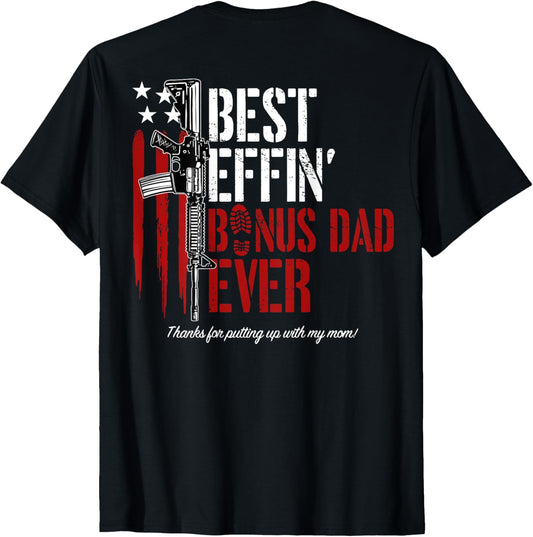 Best Effin' Bonus Dad Ever (on back) T-Shirt