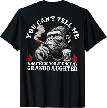 You Can't Tell Me What To Do You Are Not My Granddaughter T-Shirt