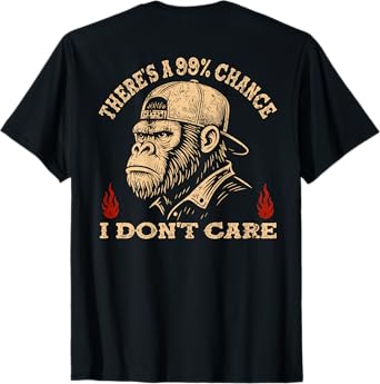 (ON BACK) There's A 99% Chance I Don't Care Funny Monkey Men T-Shirt