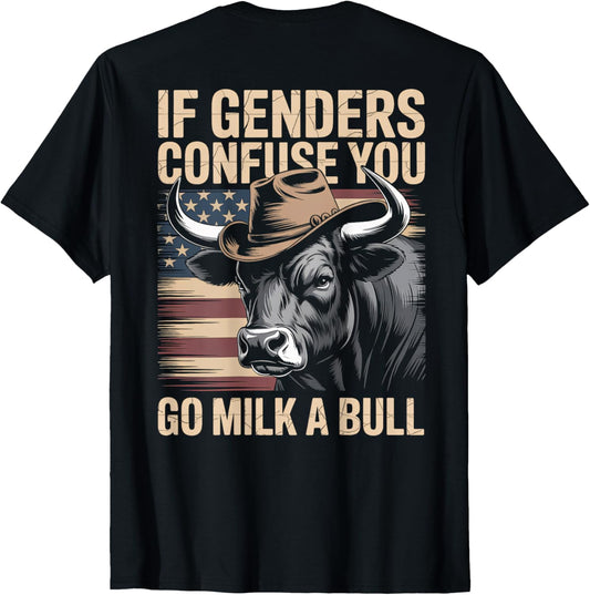 If Genders Confuse You Go Milk A Bull USA Flag (on back) T-Shirt