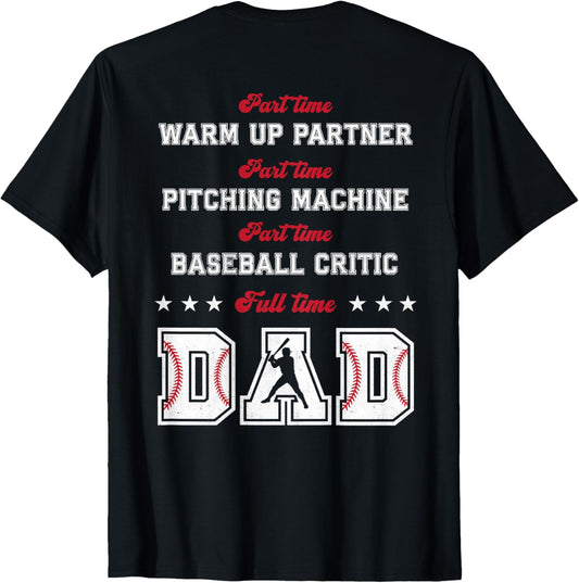 Baseball Part Time Warm Up Partner Pitching Full Time Dad T-Shirt