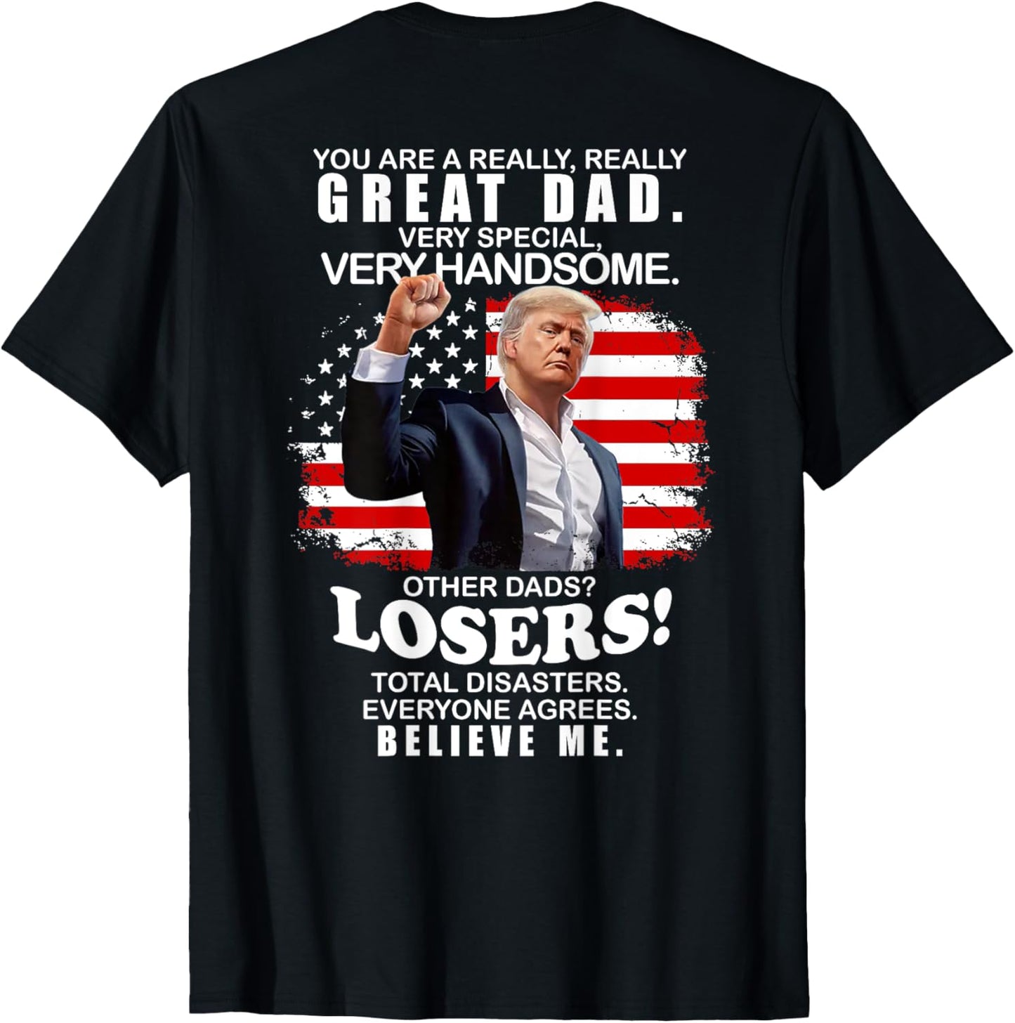 You Are A Great Great Dad Support Trump Father's Day On Back T-Shirt