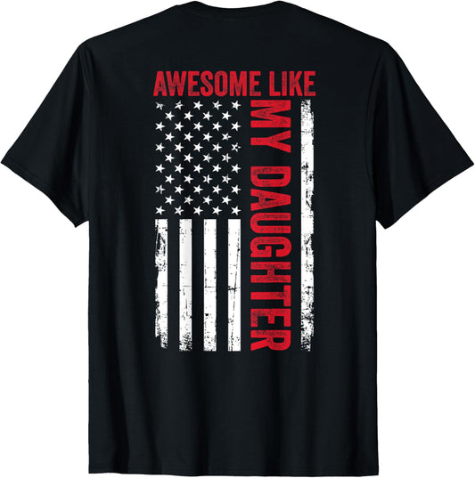 Awesome Like My Daughter Funny Dad American Flag (ON BACK) T-Shirt