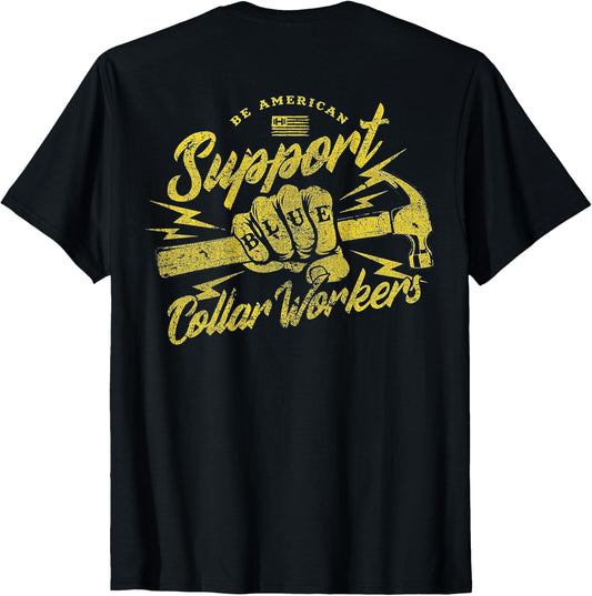 Be American Support Blue Collar Workers T-Shirt
