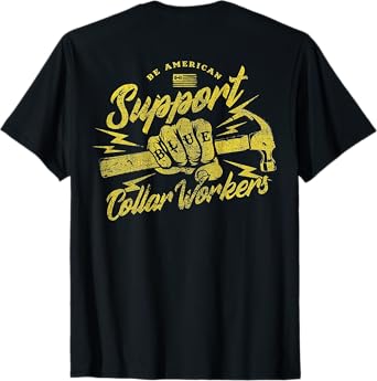 Be American Support Blue Collar Workers T-Shirt