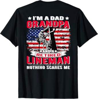 I'm Dad Grandpa Retired Lineman Nothing Scares Me USA Flag T-Shirt
