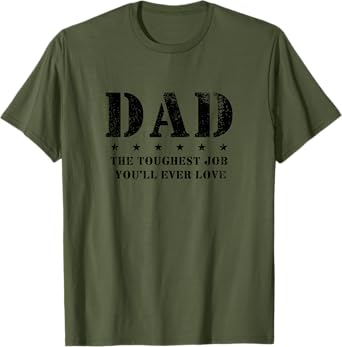 Dad Toughest Job You'll Ever Love for Fathers Day T-Shirt