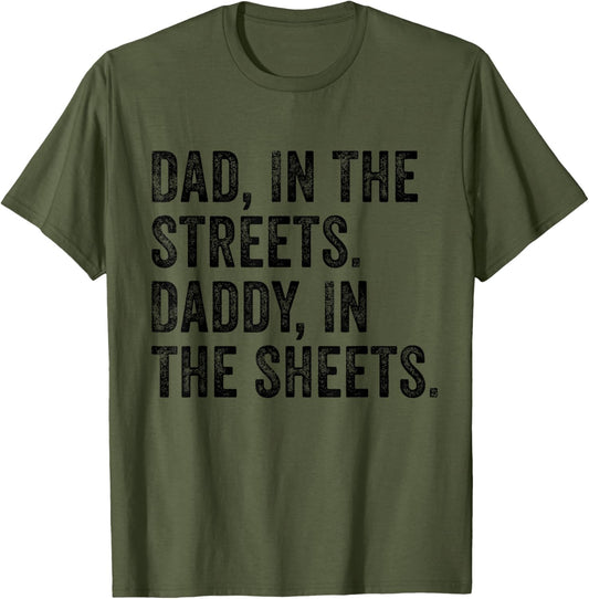 Dad In The Streets Daddy In The Sheets Apparel T-Shirt