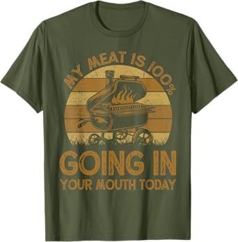 BBQ My Meat Is 100% Going In Your Mouth Today Funny Chef Dad T-Shirt