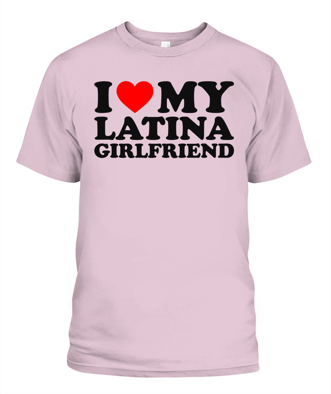 I Love My Latina Girlfriend T-Shirt