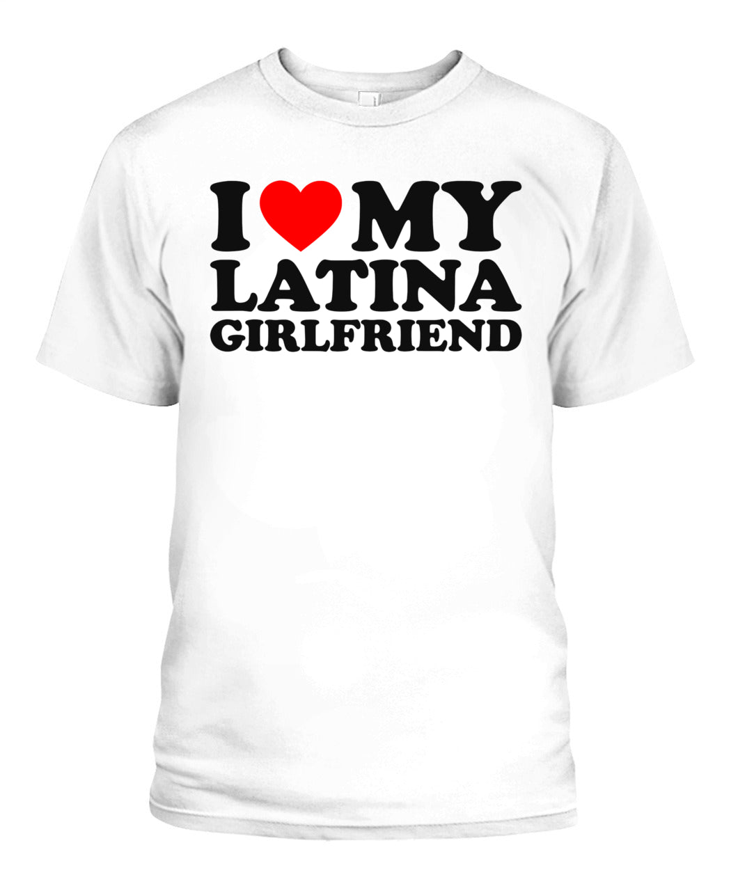 I Love My Latina Girlfriend T-Shirt