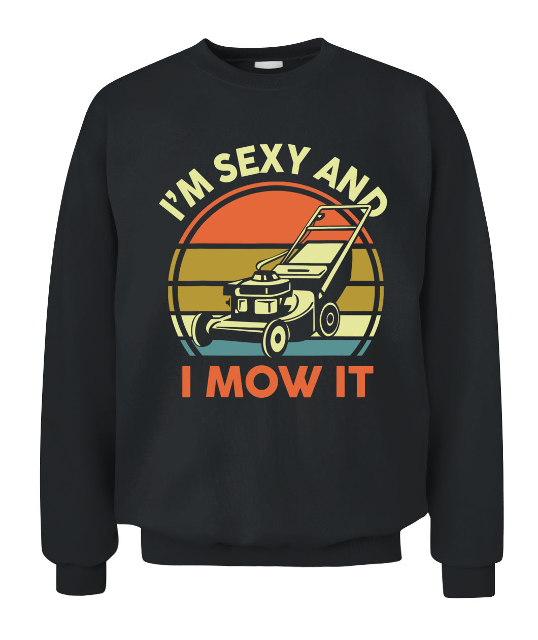 Lawn Mowing I'm Sexy And I Mow It Funny Mower Dad Gift Men T-Shirt