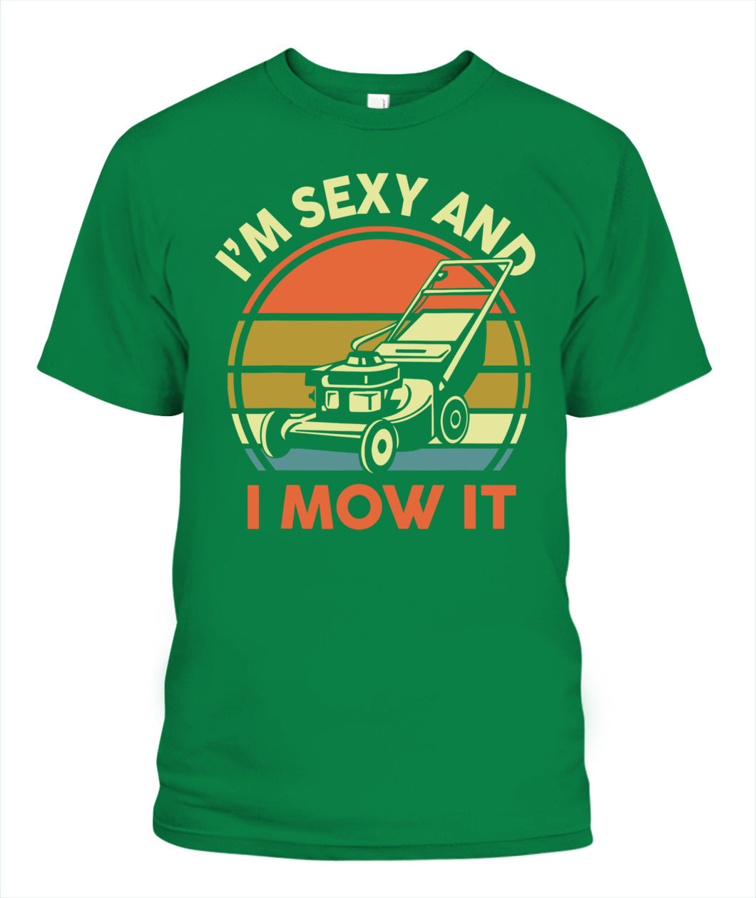 Lawn Mowing I'm Sexy And I Mow It Funny Mower Dad Gift Men T-Shirt